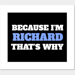 Because I'm Richard That's Why Posters and Art